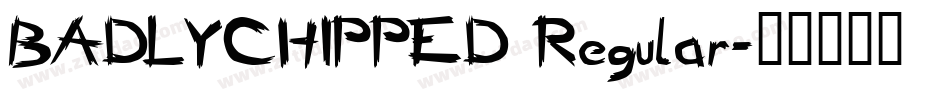 BADLYCHIPPED Regular字体转换